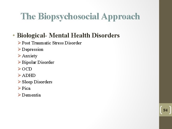 The Biopsychosocial Approach • Biological- Mental Health Disorders Ø Post Traumatic Stress Disorder Ø The Biopsychosocial Approach • Biological- Mental Health Disorders Ø Post Traumatic Stress Disorder Ø