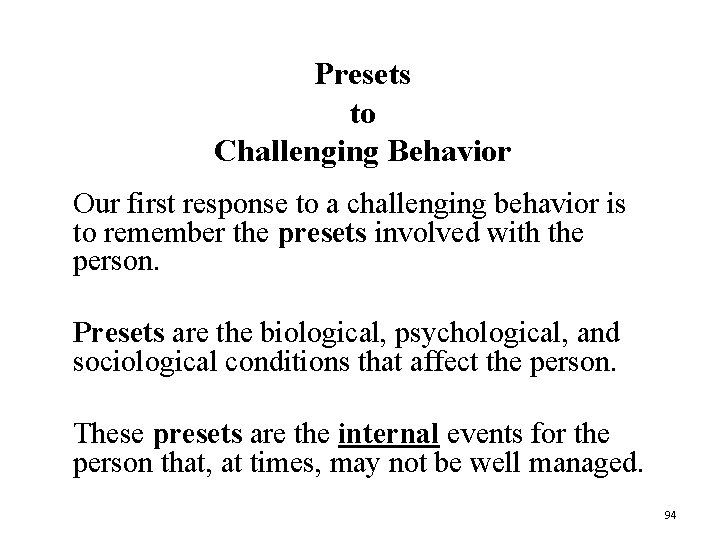 Presets to Challenging Behavior Our first response to a challenging behavior is to remember Presets to Challenging Behavior Our first response to a challenging behavior is to remember