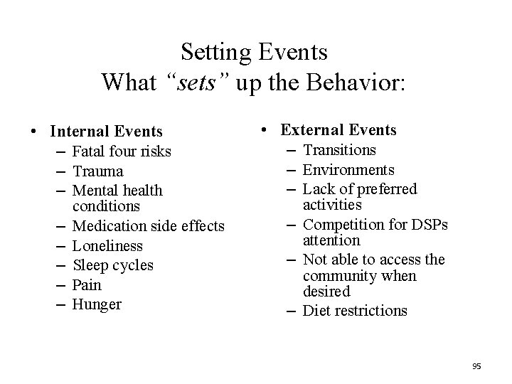 Setting Events What “sets” up the Behavior: • Internal Events – Fatal four risks Setting Events What “sets” up the Behavior: • Internal Events – Fatal four risks