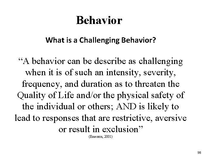 Behavior What is a Challenging Behavior? “A behavior can be describe as challenging when Behavior What is a Challenging Behavior? “A behavior can be describe as challenging when