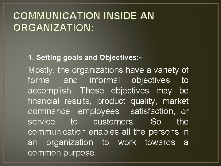 COMMUNICATION INSIDE AN ORGANIZATION: 1. Setting goals and Objectives: - Mostly, the organizations have