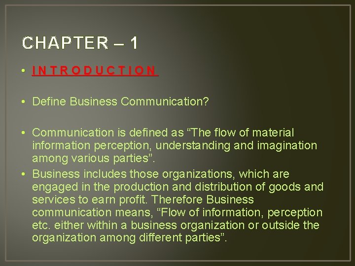 CHAPTER – 1 • INTRODUCTION • Define Business Communication? • Communication is defined as