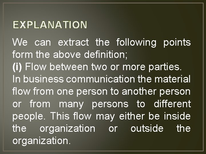 EXPLANATION We can extract the following points form the above definition; (i) Flow between