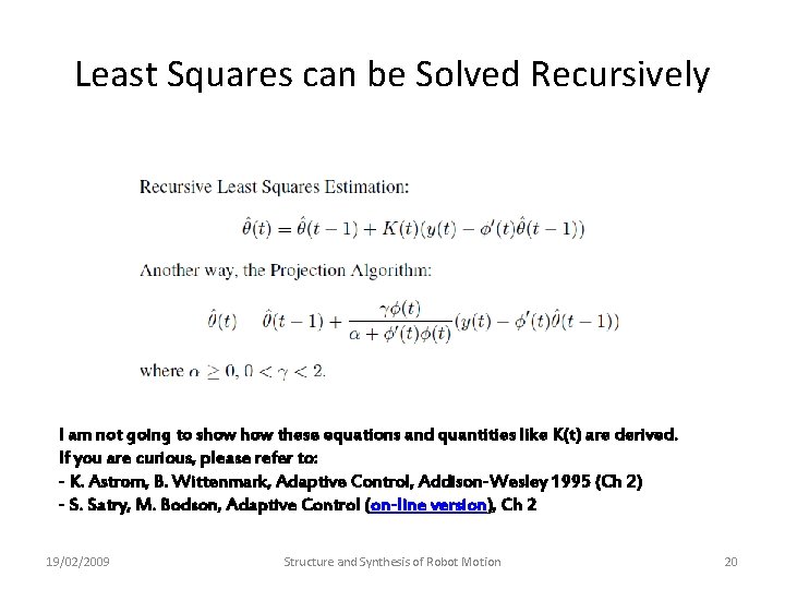 Least Squares can be Solved Recursively I am not going to show these equations Least Squares can be Solved Recursively I am not going to show these equations