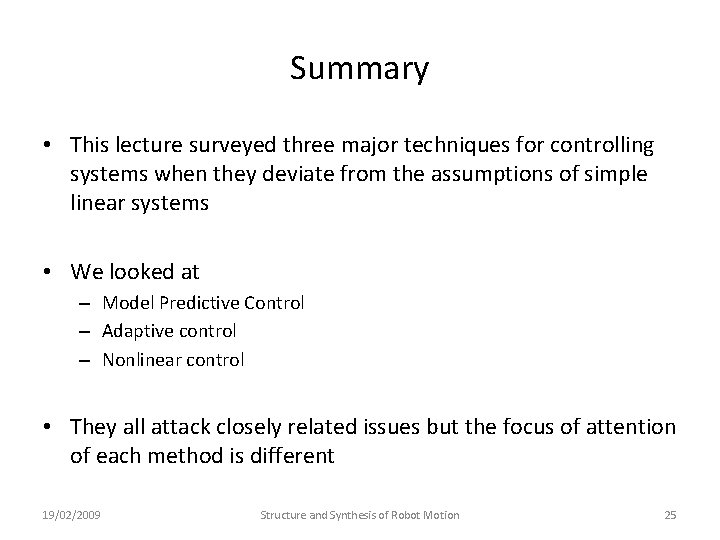 Summary • This lecture surveyed three major techniques for controlling systems when they deviate Summary • This lecture surveyed three major techniques for controlling systems when they deviate