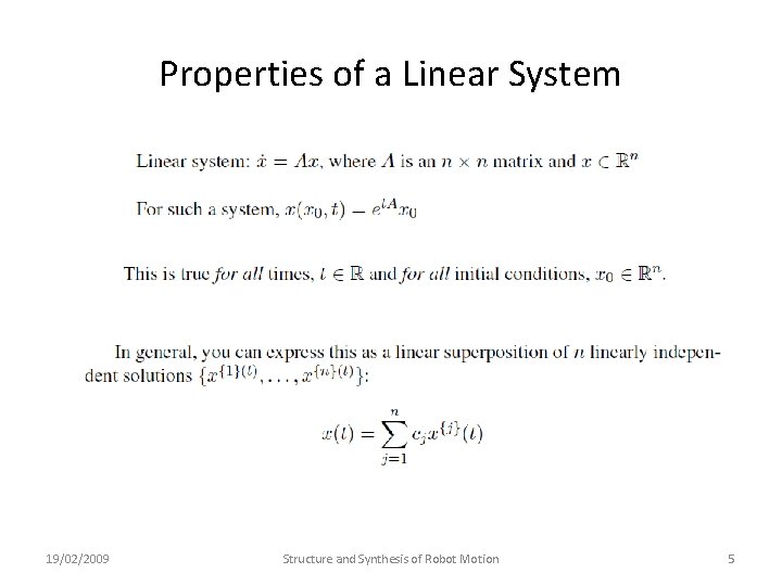 Properties of a Linear System 19/02/2009 Structure and Synthesis of Robot Motion 5 Properties of a Linear System 19/02/2009 Structure and Synthesis of Robot Motion 5