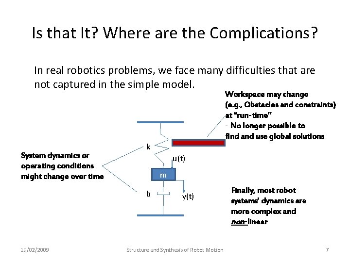 Is that It? Where are the Complications? In real robotics problems, we face many Is that It? Where are the Complications? In real robotics problems, we face many