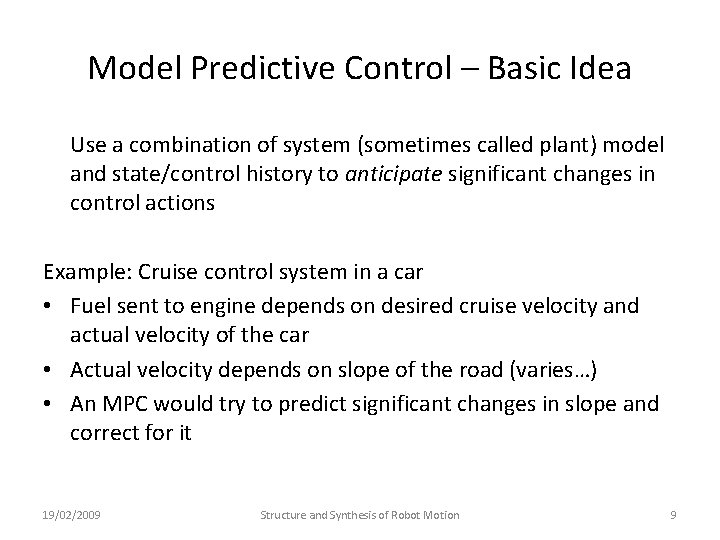 Model Predictive Control – Basic Idea Use a combination of system (sometimes called plant) Model Predictive Control – Basic Idea Use a combination of system (sometimes called plant)