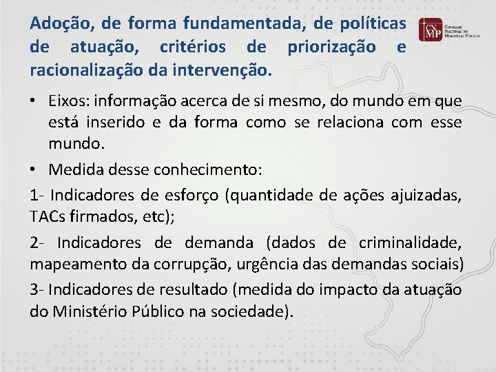 Adoção, de forma fundamentada, de políticas de atuação, critérios de priorização e racionalização da