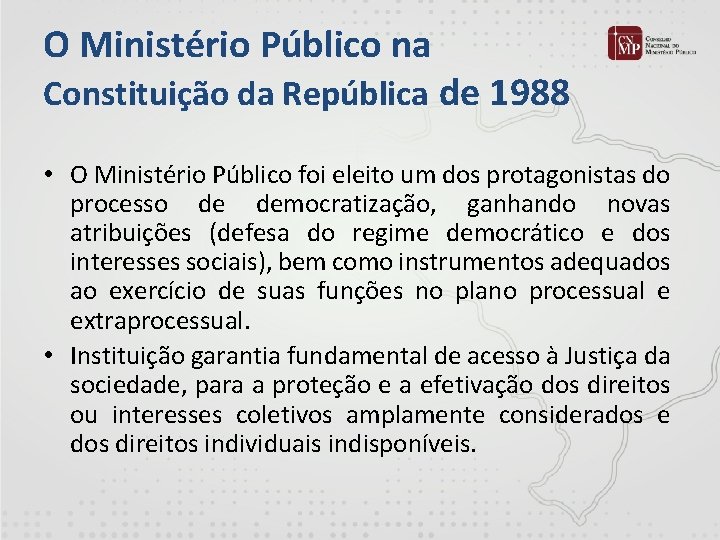 O Ministério Público na Constituição da República de 1988 • O Ministério Público foi