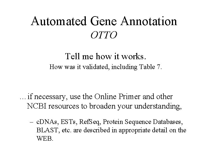 Automated Gene Annotation OTTO Tell me how it works. How was it validated, including
