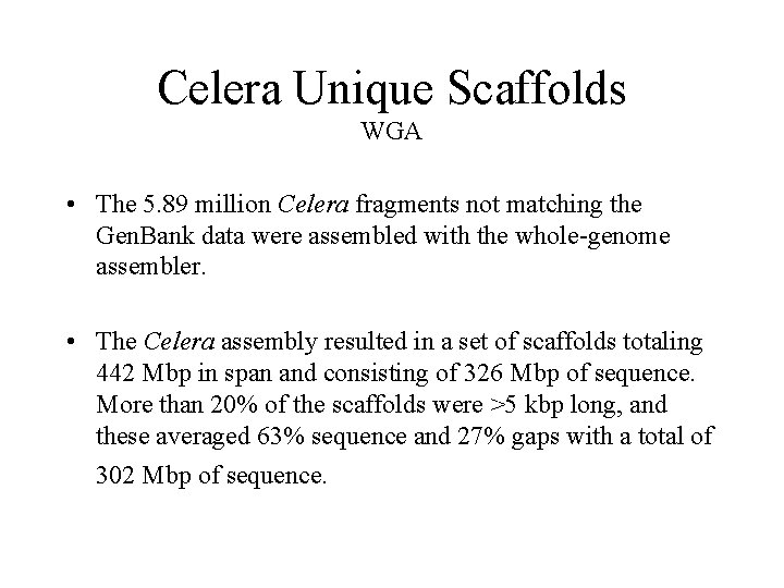 Celera Unique Scaffolds WGA • The 5. 89 million Celera fragments not matching the