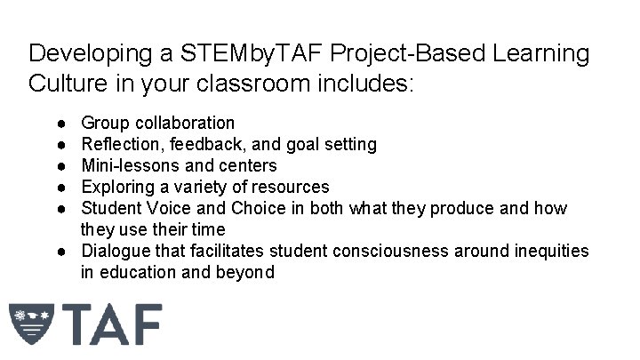 Developing a STEMby. TAF Project-Based Learning Culture in your classroom includes: ● ● ●