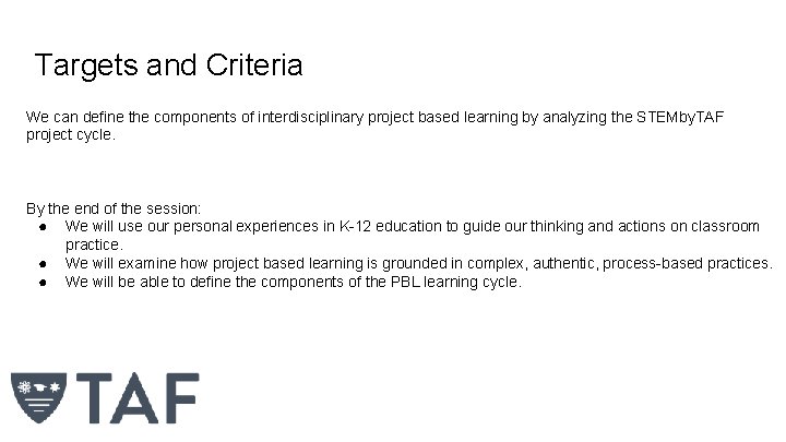 Targets and Criteria We can define the components of interdisciplinary project based learning by
