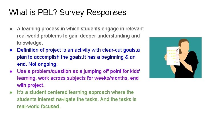 What is PBL? Survey Responses ● A learning process in which students engage in