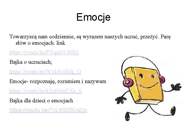 Emocje Towarzyszą nam codziennie, są wyrazem naszych uczuć, przeżyć. Parę słów o emocjach. link