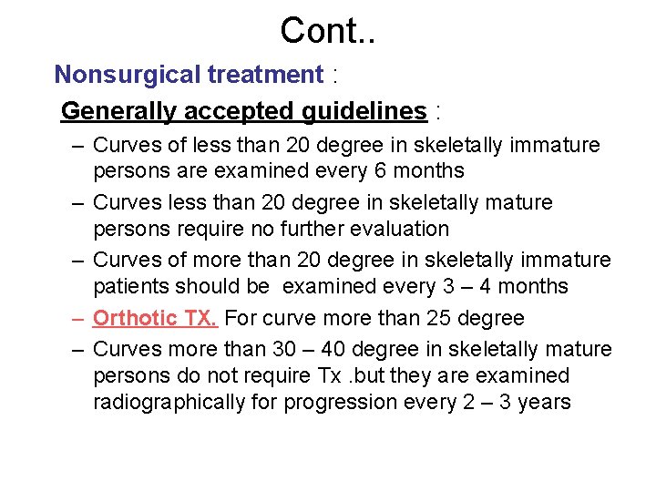 Cont. . Nonsurgical treatment : Generally accepted guidelines : – Curves of less than