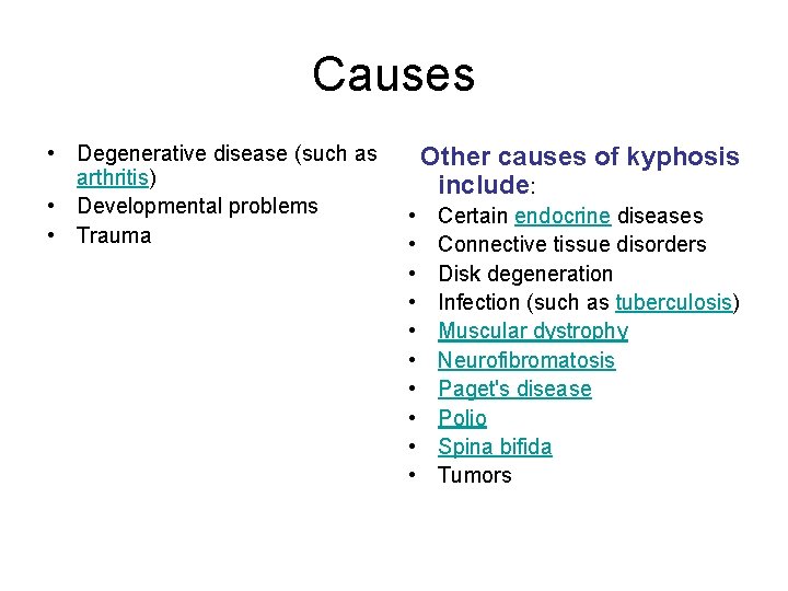 Causes • Degenerative disease (such as arthritis) • Developmental problems • Trauma Other causes