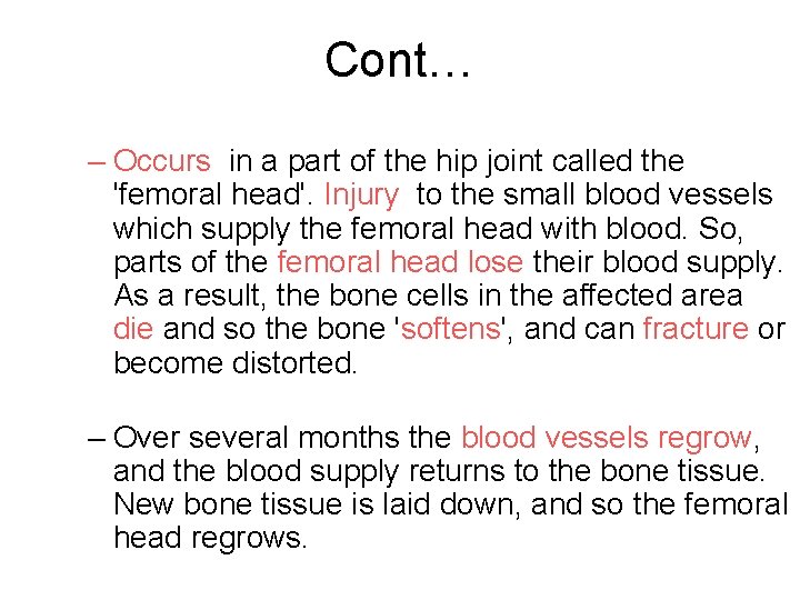 Cont… – Occurs in a part of the hip joint called the 'femoral head'.