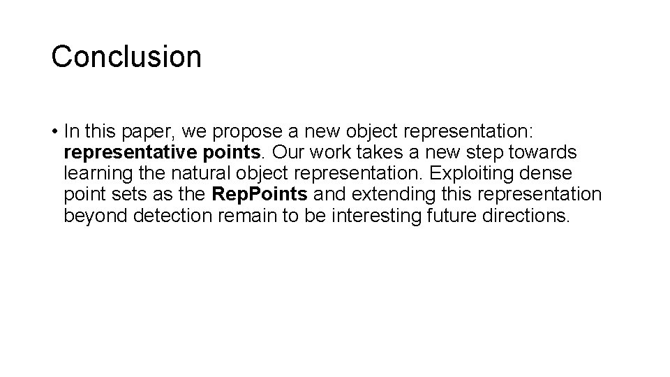 Conclusion • In this paper, we propose a new object representation: representative points. Our Conclusion • In this paper, we propose a new object representation: representative points. Our