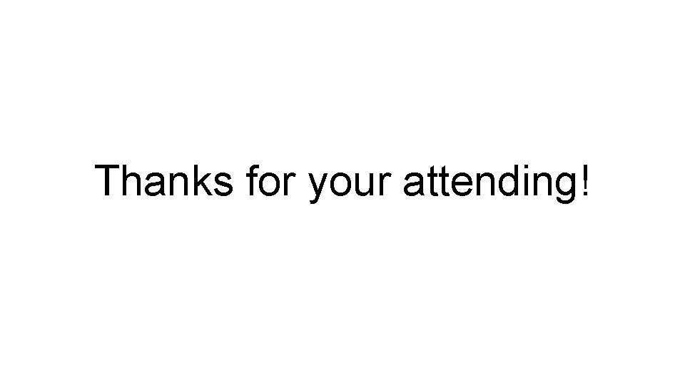 Thanks for your attending! Thanks for your attending!