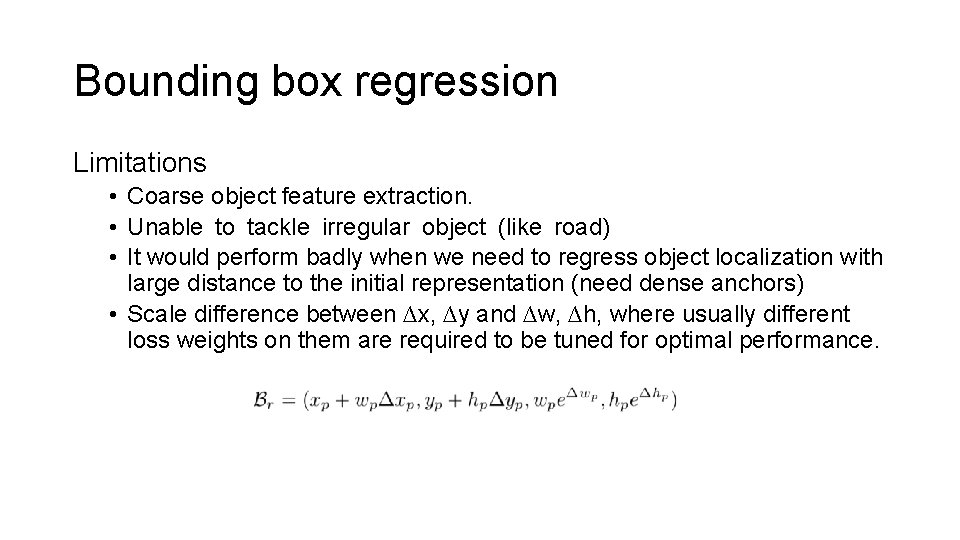Bounding box regression Limitations • Coarse object feature extraction. • Unable to tackle irregular Bounding box regression Limitations • Coarse object feature extraction. • Unable to tackle irregular