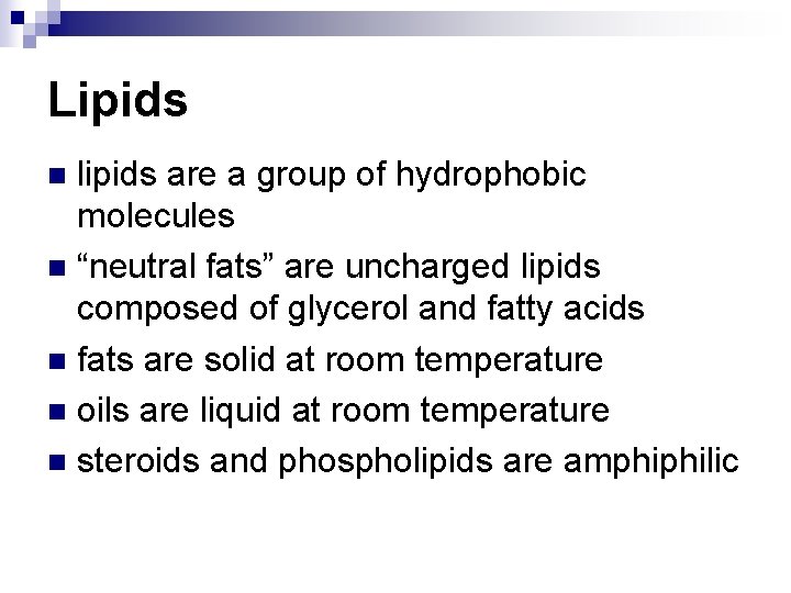 Lipids lipids are a group of hydrophobic molecules n “neutral fats” are uncharged lipids