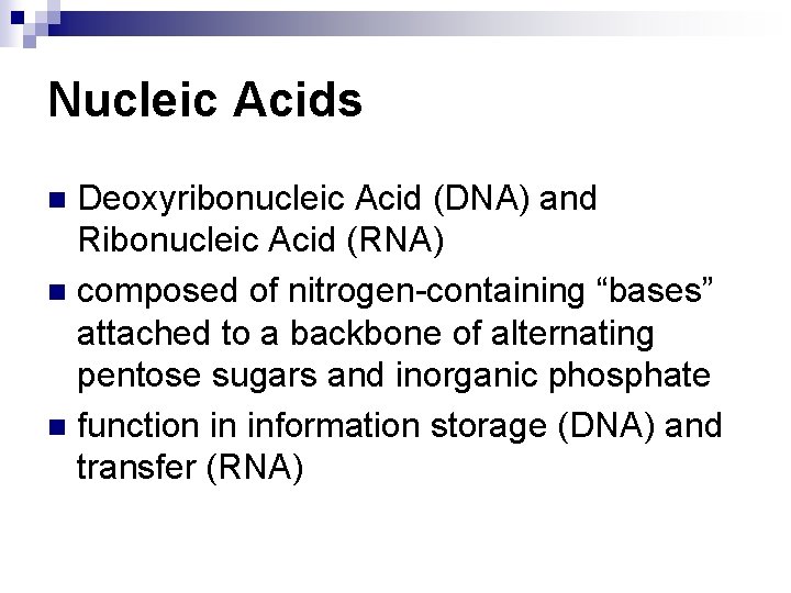 Nucleic Acids Deoxyribonucleic Acid (DNA) and Ribonucleic Acid (RNA) n composed of nitrogen-containing “bases”