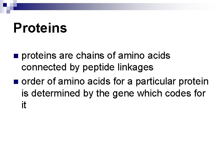 Proteins proteins are chains of amino acids connected by peptide linkages n order of