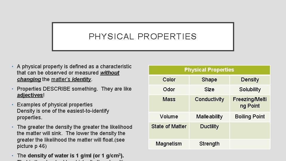 PHYSICAL PROPERTIES • A physical property is defined as a characteristic that can be