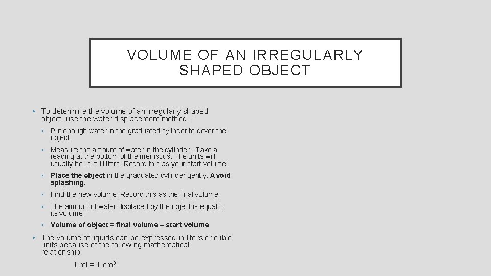 VOLUME OF AN IRREGULARLY SHAPED OBJECT • To determine the volume of an irregularly