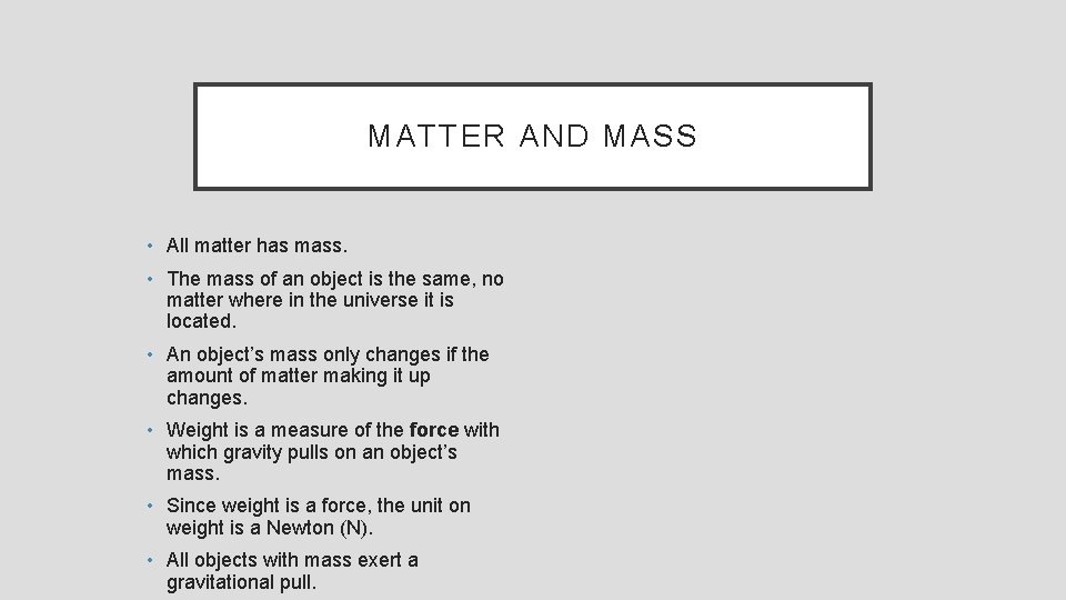 MATTER AND MASS • All matter has mass. • The mass of an object