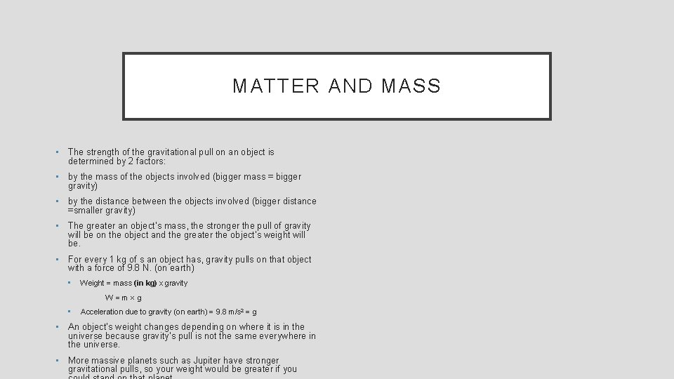 MATTER AND MASS • The strength of the gravitational pull on an object is