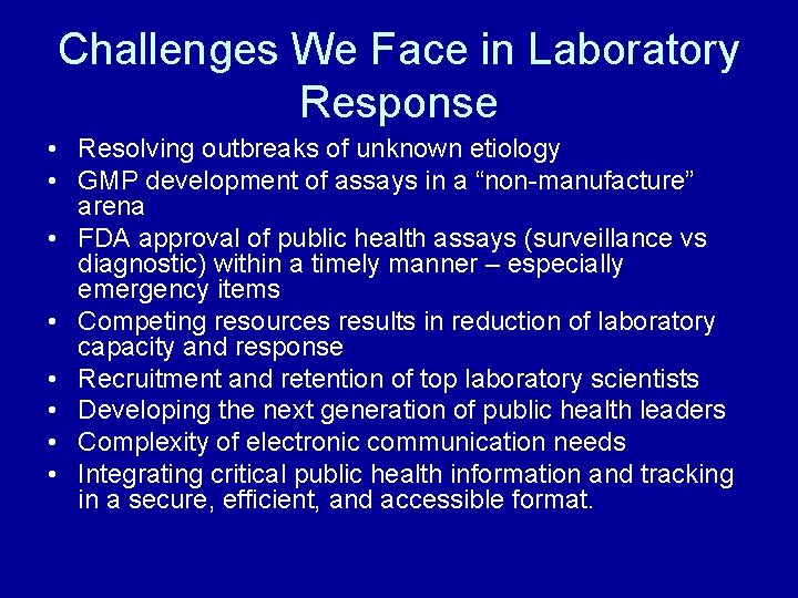 Challenges We Face in Laboratory Response • Resolving outbreaks of unknown etiology • GMP