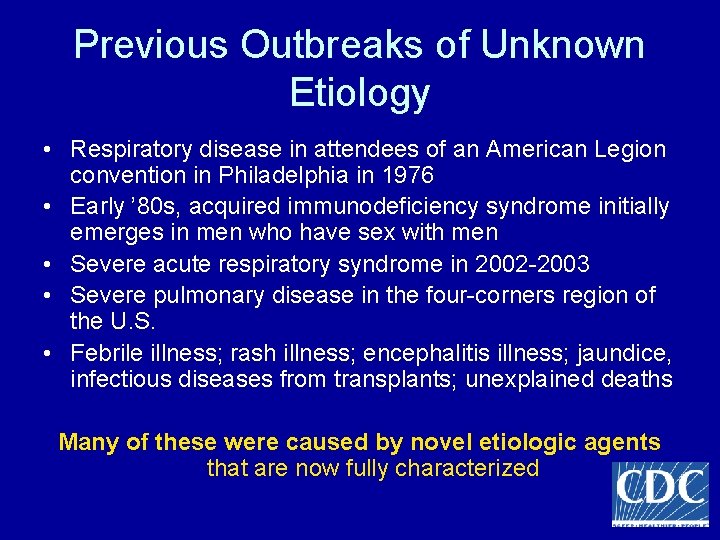 Previous Outbreaks of Unknown Etiology • Respiratory disease in attendees of an American Legion