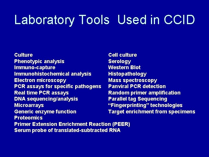 Laboratory Tools Used in CCID Culture Cell culture Phenotypic analysis Serology Immuno-capture Western Blot