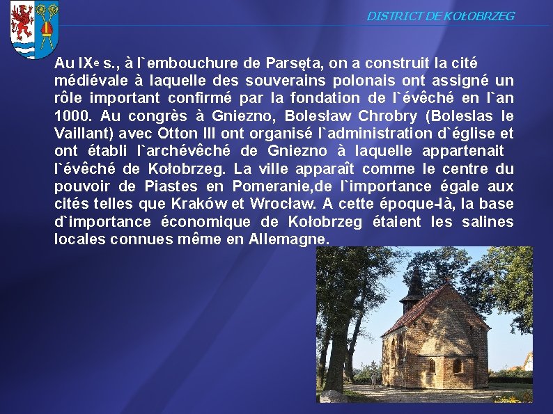 DISTRICT DE KOŁOBRZEG ________________________________________ Au IXe s. , à l`embouchure de Parsęta, on a