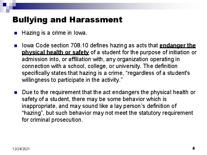 Bullying and Harassment n Hazing is a crime in Iowa. n Iowa Code section