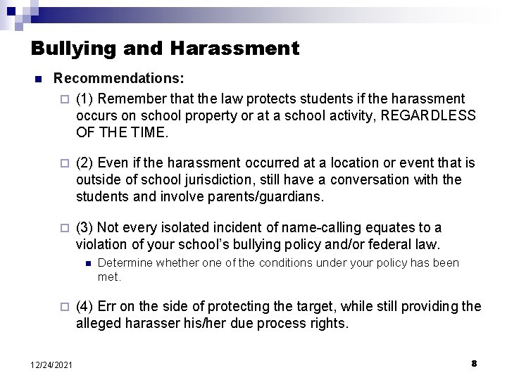 Bullying and Harassment n Recommendations: ¨ (1) Remember that the law protects students if