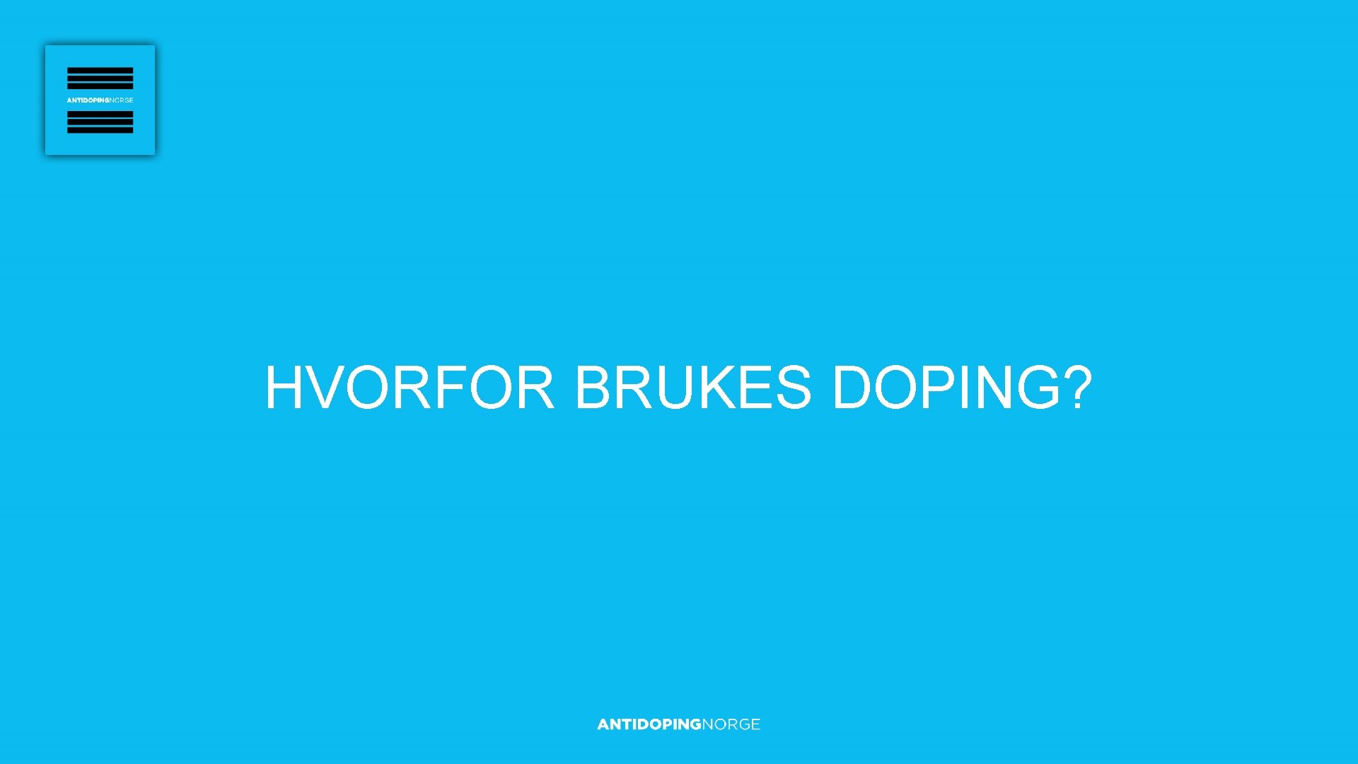 HVORFOR BRUKES DOPING? 