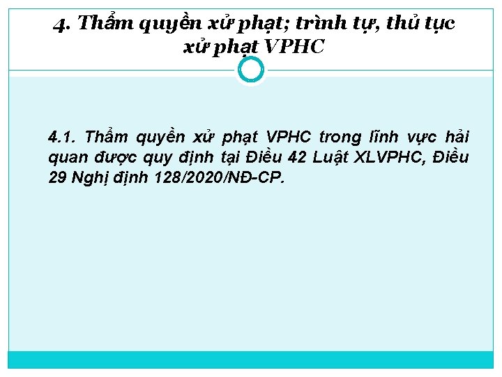 4. Thẩm quyền xử phạt; trình tự, thủ tục xử phạt VPHC 4. 1.