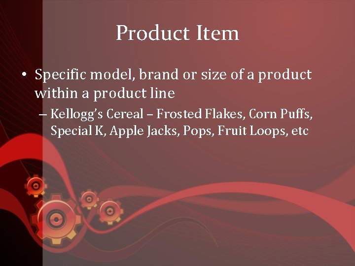 Product Item • Specific model, brand or size of a product within a product