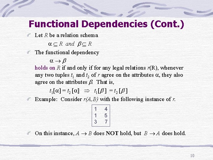 Functional Dependencies (Cont. ) Let R be a relation schema R and R The Functional Dependencies (Cont. ) Let R be a relation schema R and R The
