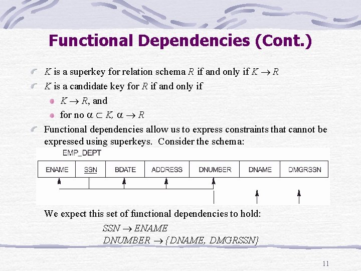 Functional Dependencies (Cont. ) K is a superkey for relation schema R if and Functional Dependencies (Cont. ) K is a superkey for relation schema R if and