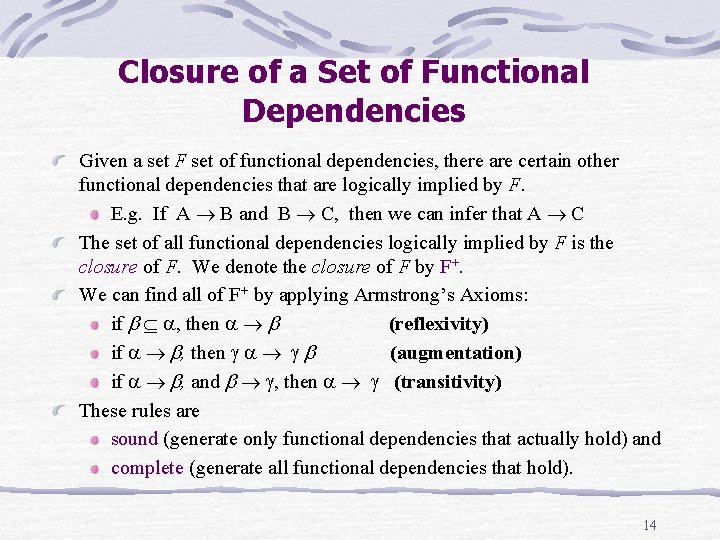 Closure of a Set of Functional Dependencies Given a set F set of functional Closure of a Set of Functional Dependencies Given a set F set of functional