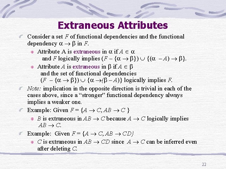 Extraneous Attributes Consider a set F of functional dependencies and the functional dependency in Extraneous Attributes Consider a set F of functional dependencies and the functional dependency in
