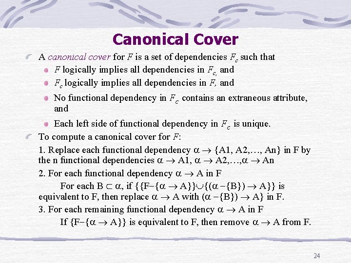 Canonical Cover A canonical cover for F is a set of dependencies Fc such Canonical Cover A canonical cover for F is a set of dependencies Fc such