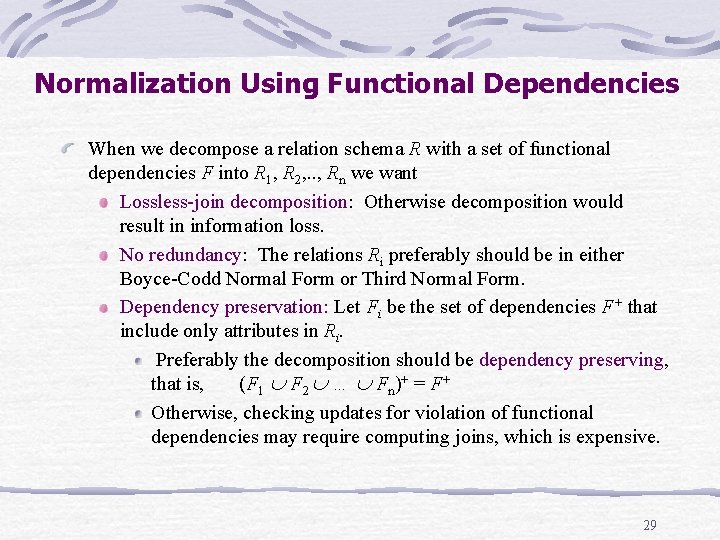 Normalization Using Functional Dependencies When we decompose a relation schema R with a set Normalization Using Functional Dependencies When we decompose a relation schema R with a set