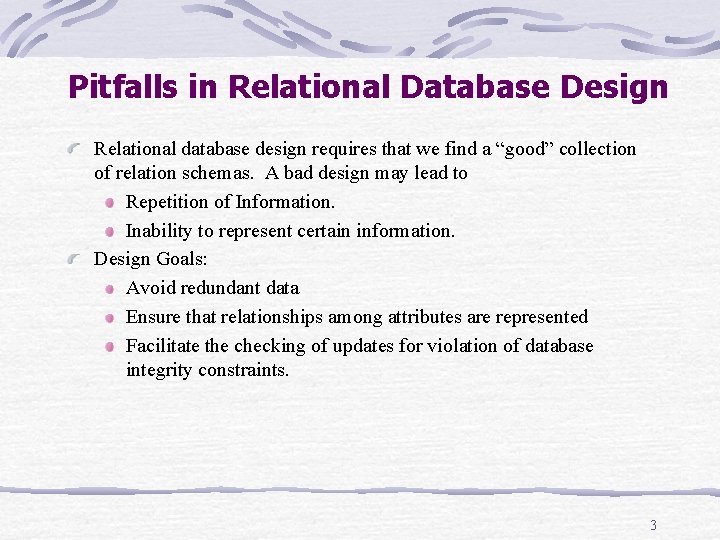 Pitfalls in Relational Database Design Relational database design requires that we find a “good” Pitfalls in Relational Database Design Relational database design requires that we find a “good”