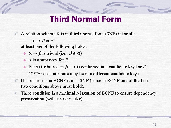 Third Normal Form A relation schema R is in third normal form (3 NF) Third Normal Form A relation schema R is in third normal form (3 NF)